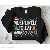 Most Likely To Eat Santas Cookies Funny Christmas Sweatshirt thumb 2