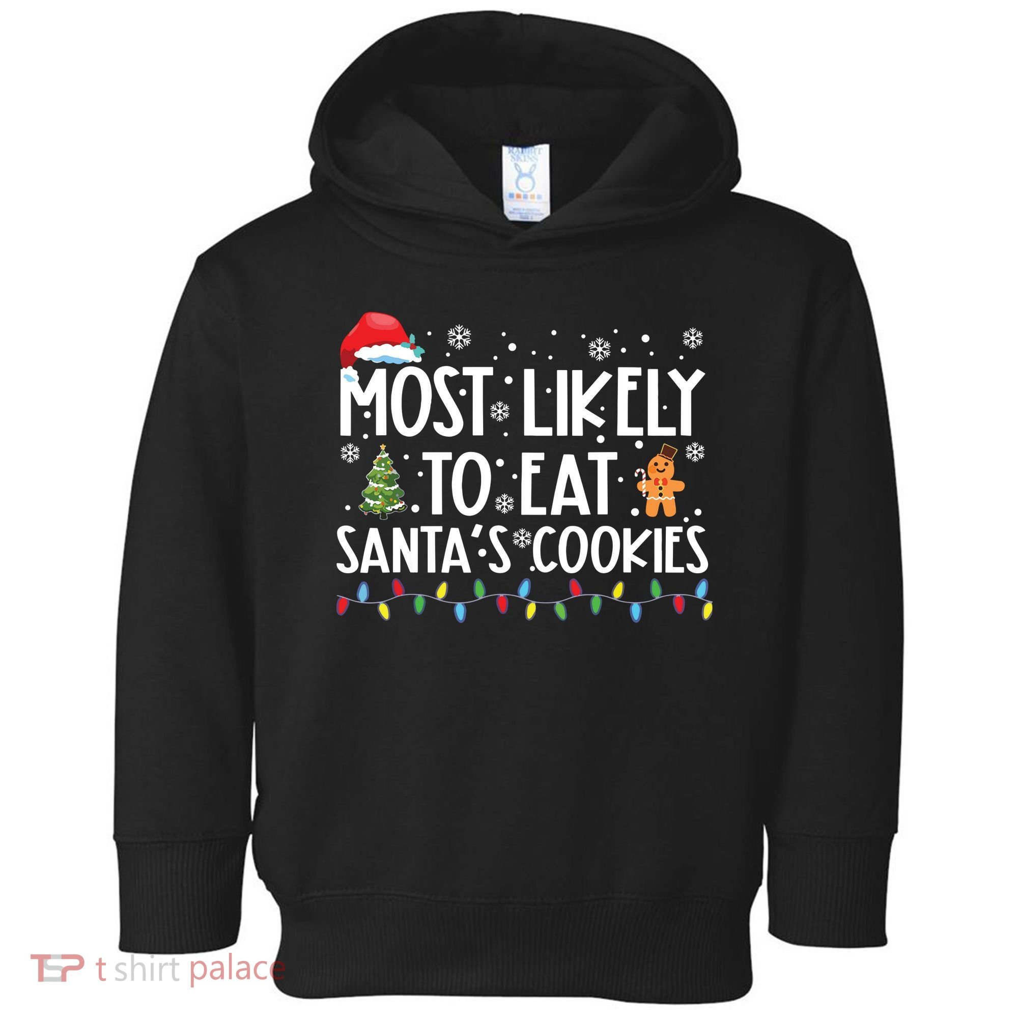 Most Likely To Eat Santas Cookies Funny Christmas Toddler Hoodie