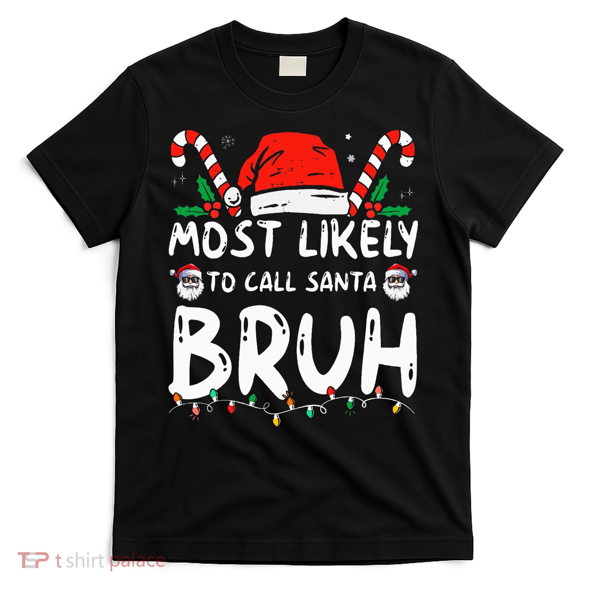 Most Likely To Call Santa Bruh Christmas Matching Family T-Shirt