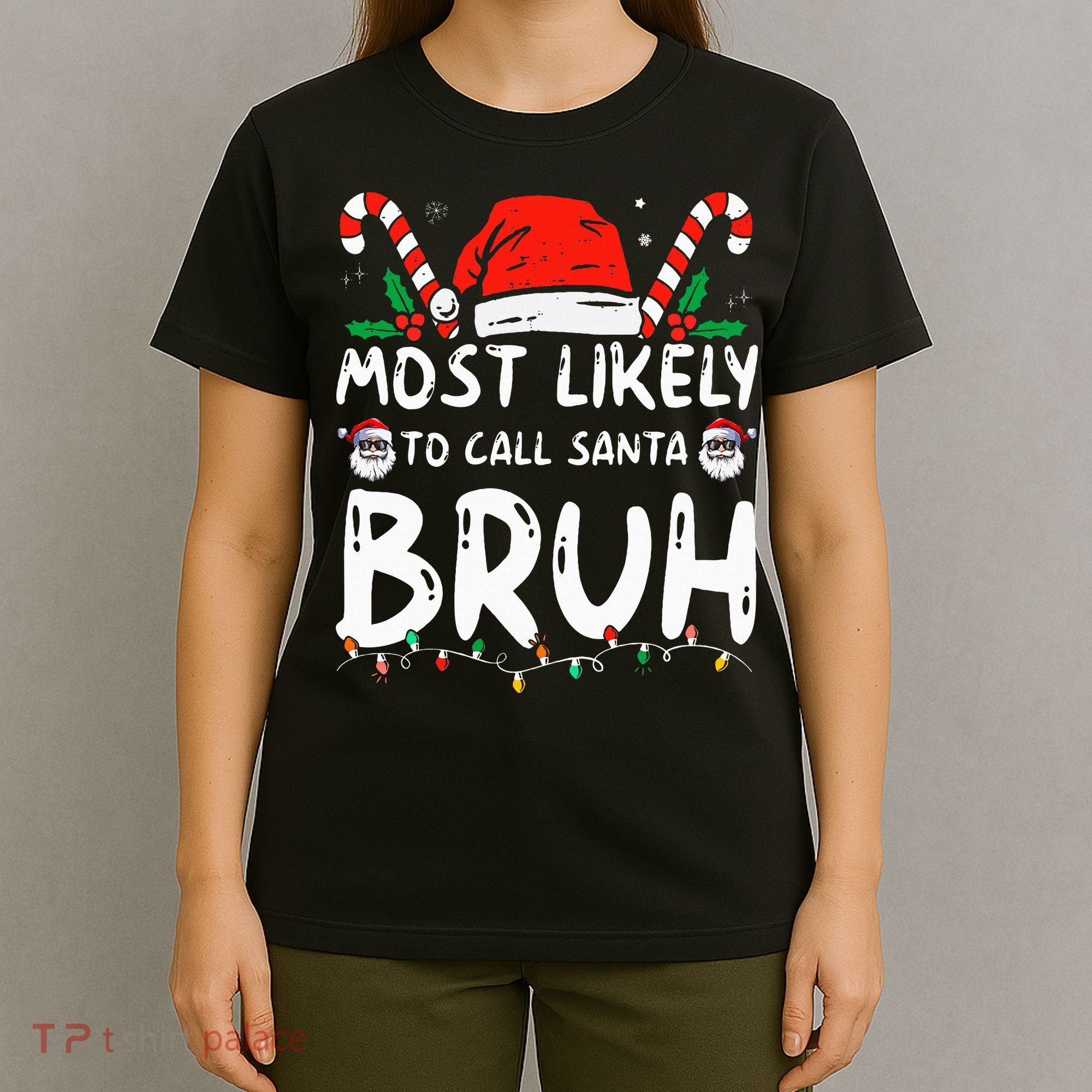 Most Likely To Call Santa Bruh Christmas Matching Family T-Shirt