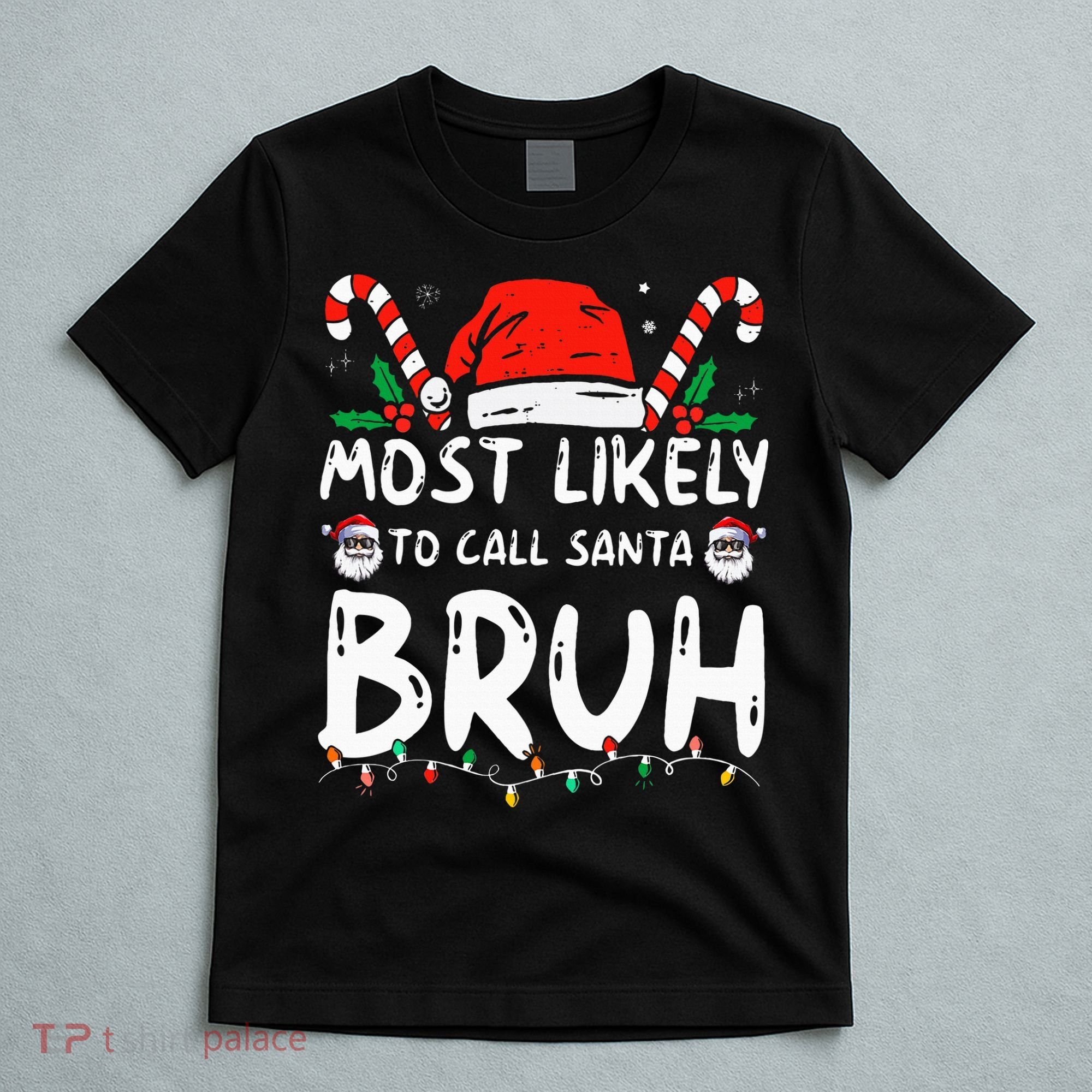 Most Likely To Call Santa Bruh Christmas Matching Family T-Shirt