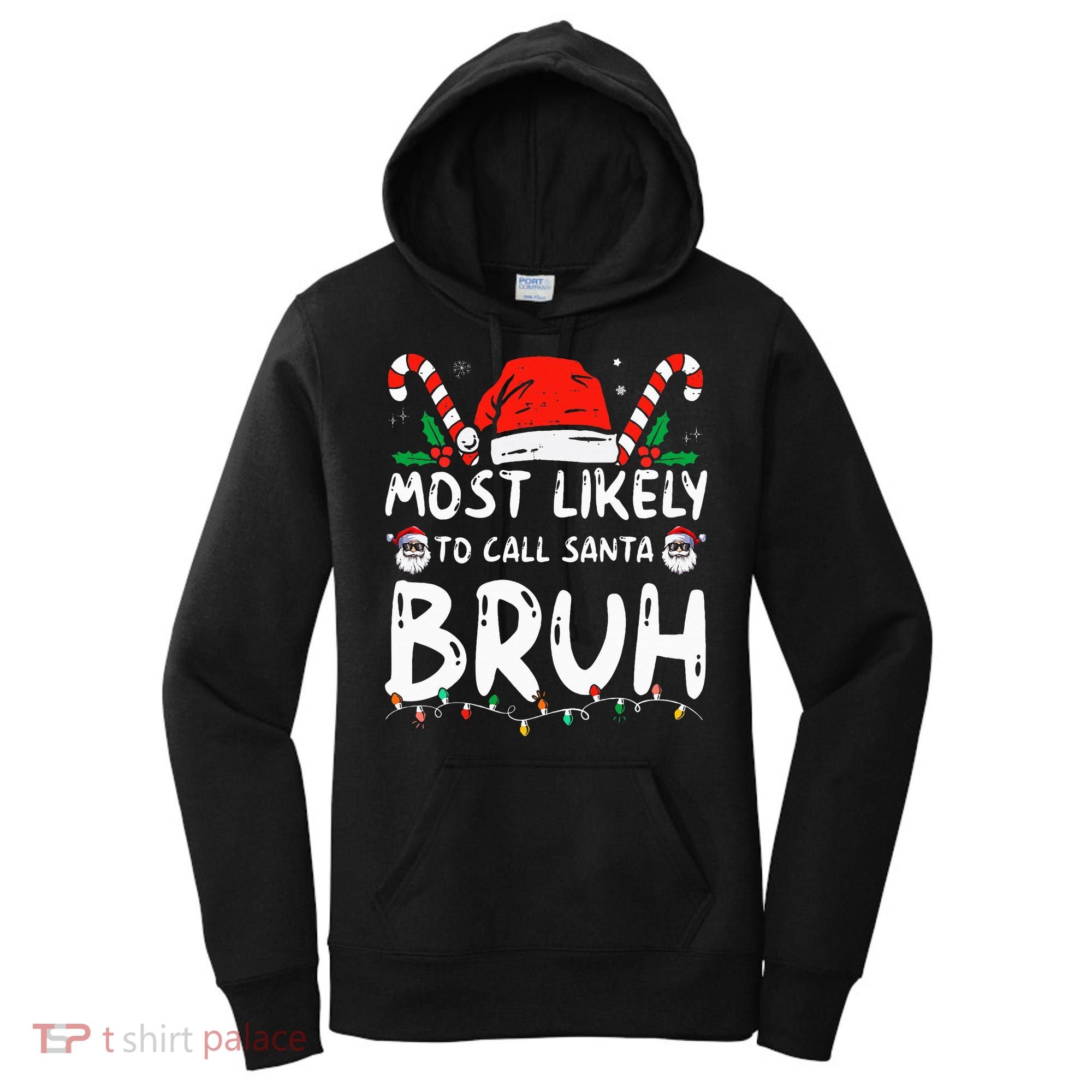 Most Likely To Call Santa Bruh Christmas Matching Family Women's Hoodie