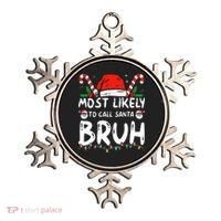 Most Likely To Call Santa Bruh Christmas Matching Family Ornament thumb 0