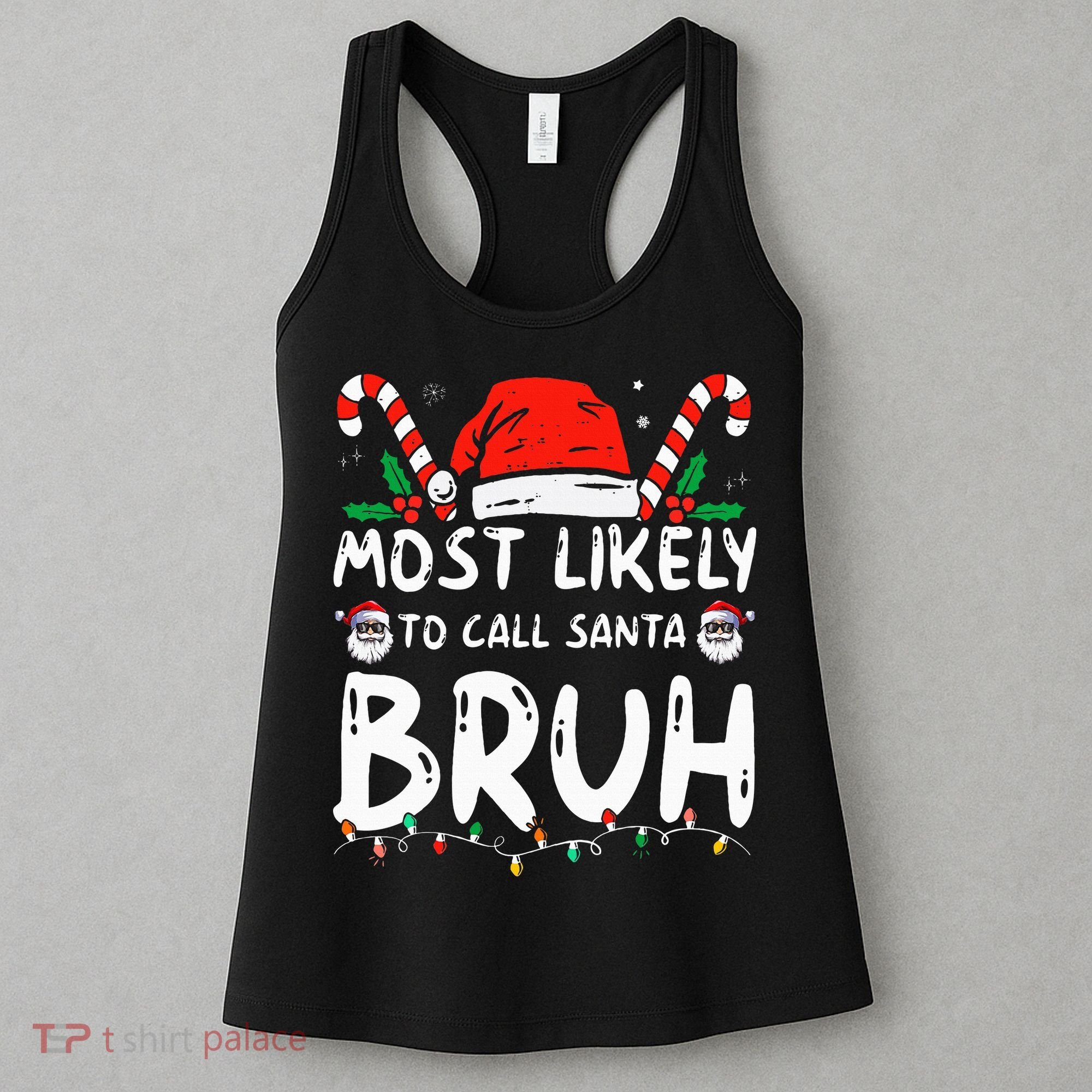 Most Likely To Call Santa Bruh Christmas Matching Family Women's Tank Top