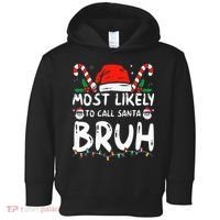 Most Likely To Call Santa Bruh Christmas Matching Family Toddler Hoodie thumb 0