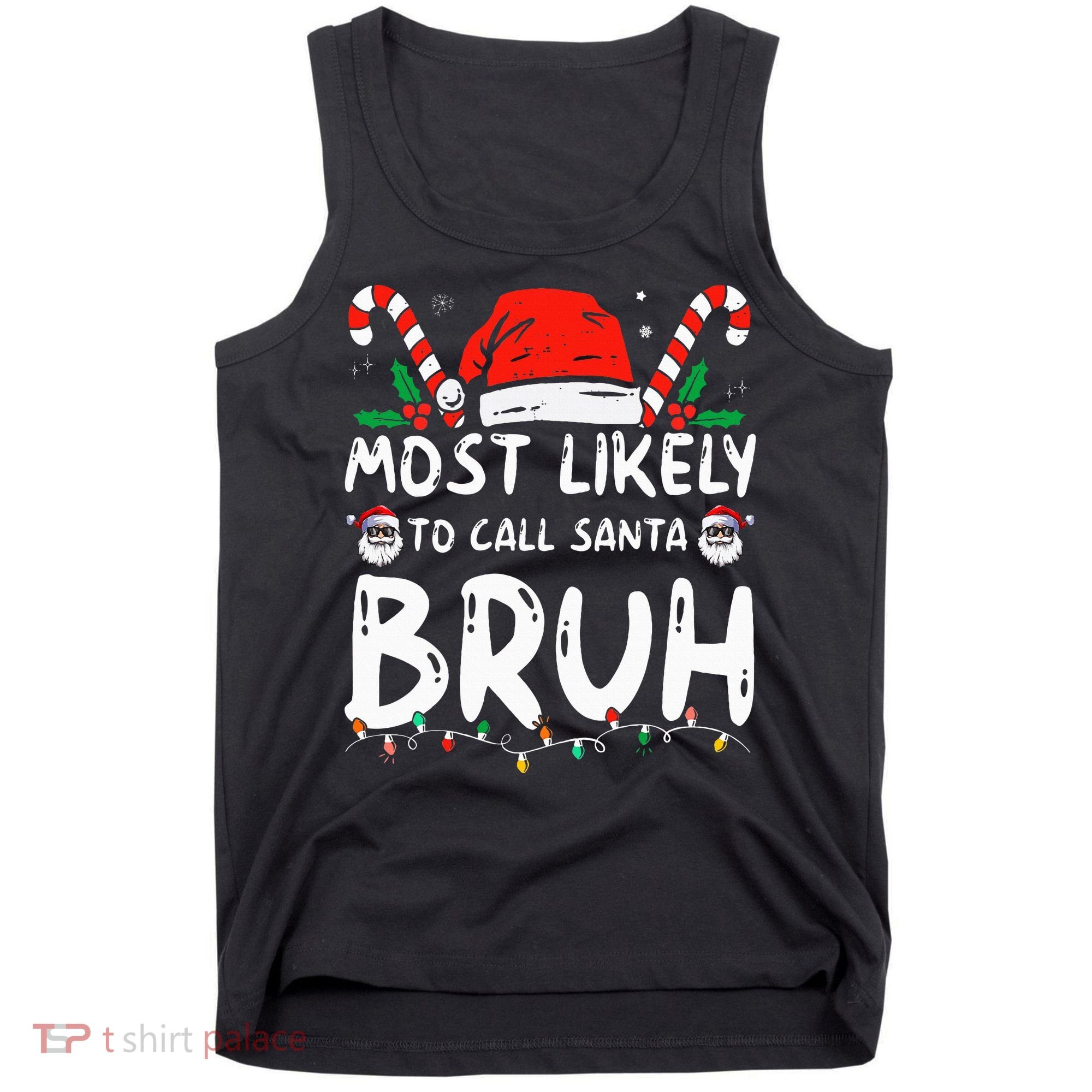 Most Likely To Call Santa Bruh Christmas Matching Family Tank Top