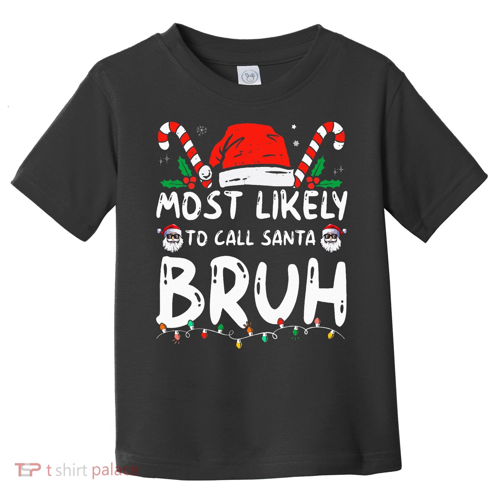 Most Likely To Call Santa Bruh Christmas Matching Family Toddler T-Shirt