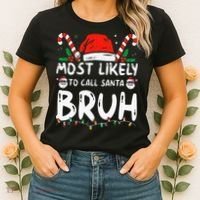 Most Likely To Call Santa Bruh Christmas Matching Family Women's T-Shirt thumb 2