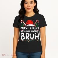 Most Likely To Call Santa Bruh Christmas Matching Family Women's T-Shirt thumb 4