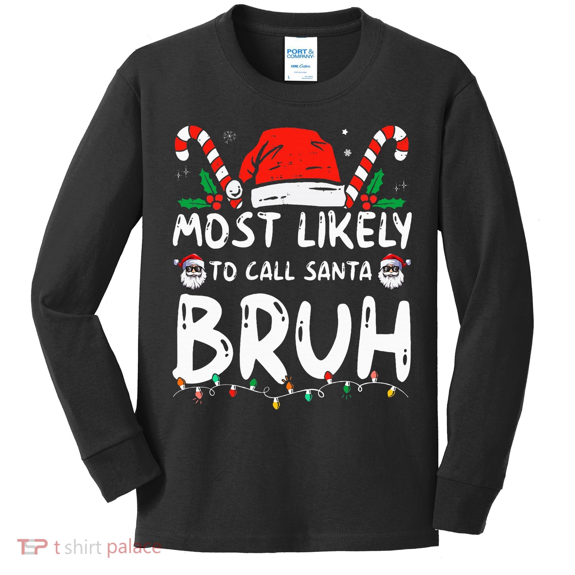 Most Likely To Call Santa Bruh Christmas Matching Family Kids Long Sleeve Shirt