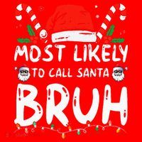 Most Likely To Call Santa Bruh Christmas Matching Family Santa Hat thumb 1