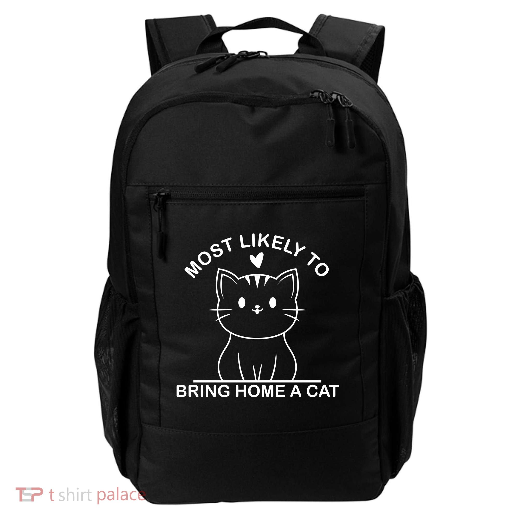 Most Likely To Bring Home A Cat Funny Backpack