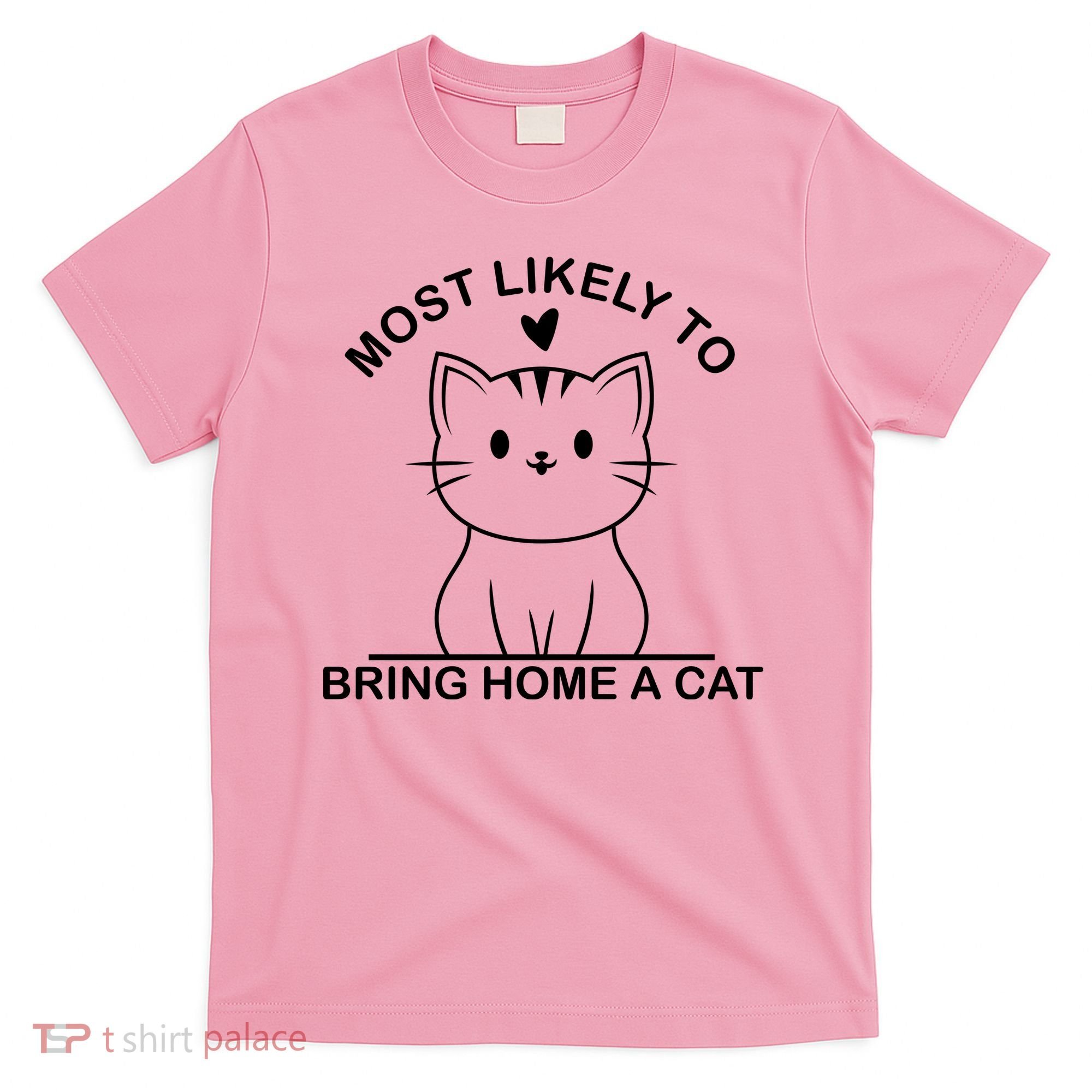Most Likely To Bring Home A Cat Funny T-Shirt