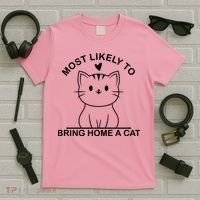Most Likely To Bring Home A Cat Funny T-Shirt thumb 5