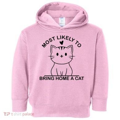 Most Likely To Bring Home A Cat Funny Toddler Hoodie