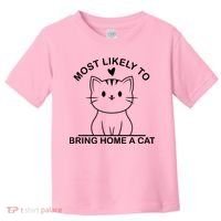 Most Likely To Bring Home A Cat Funny Toddler T-Shirt thumb 0