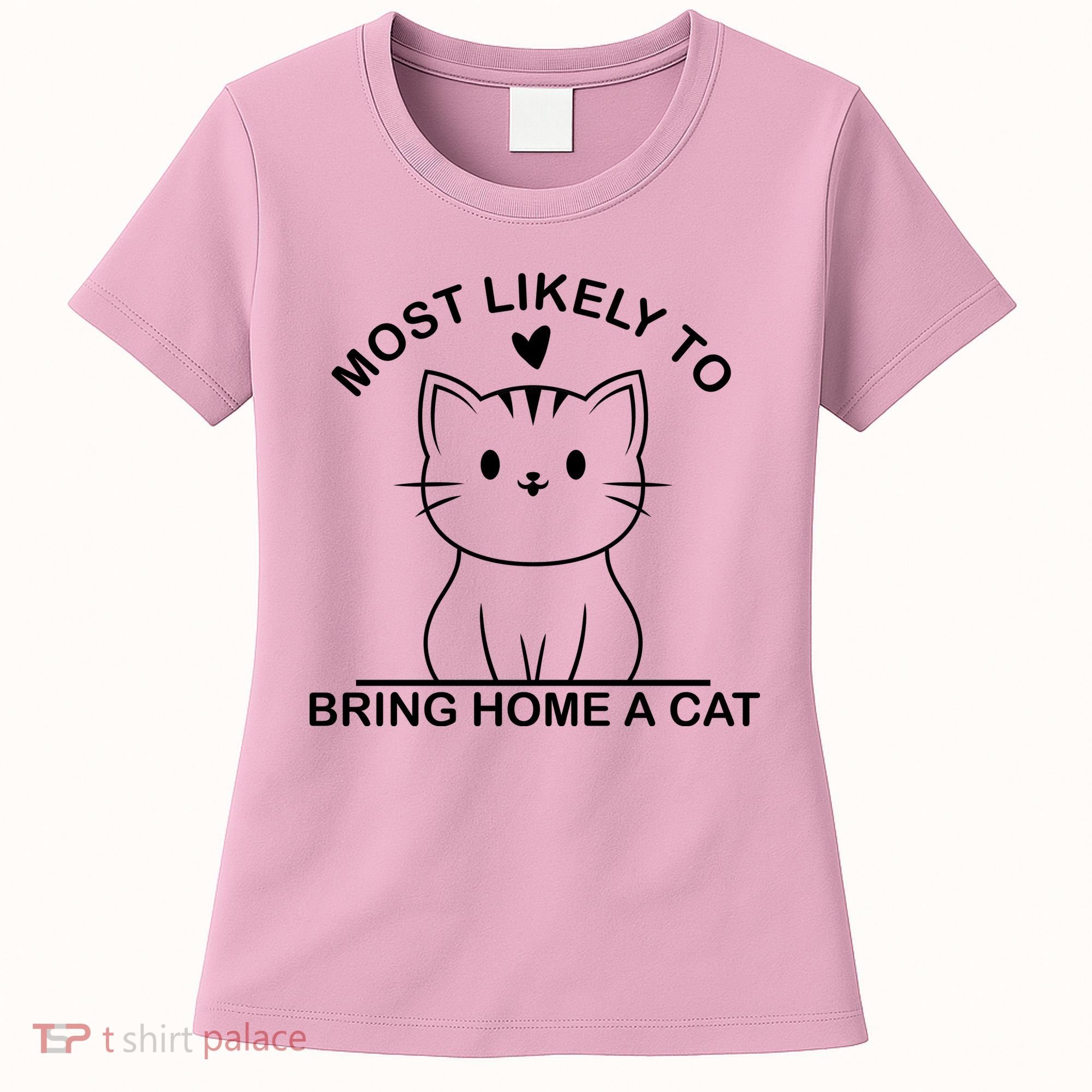 Most Likely To Bring Home A Cat Funny Women's T-Shirt