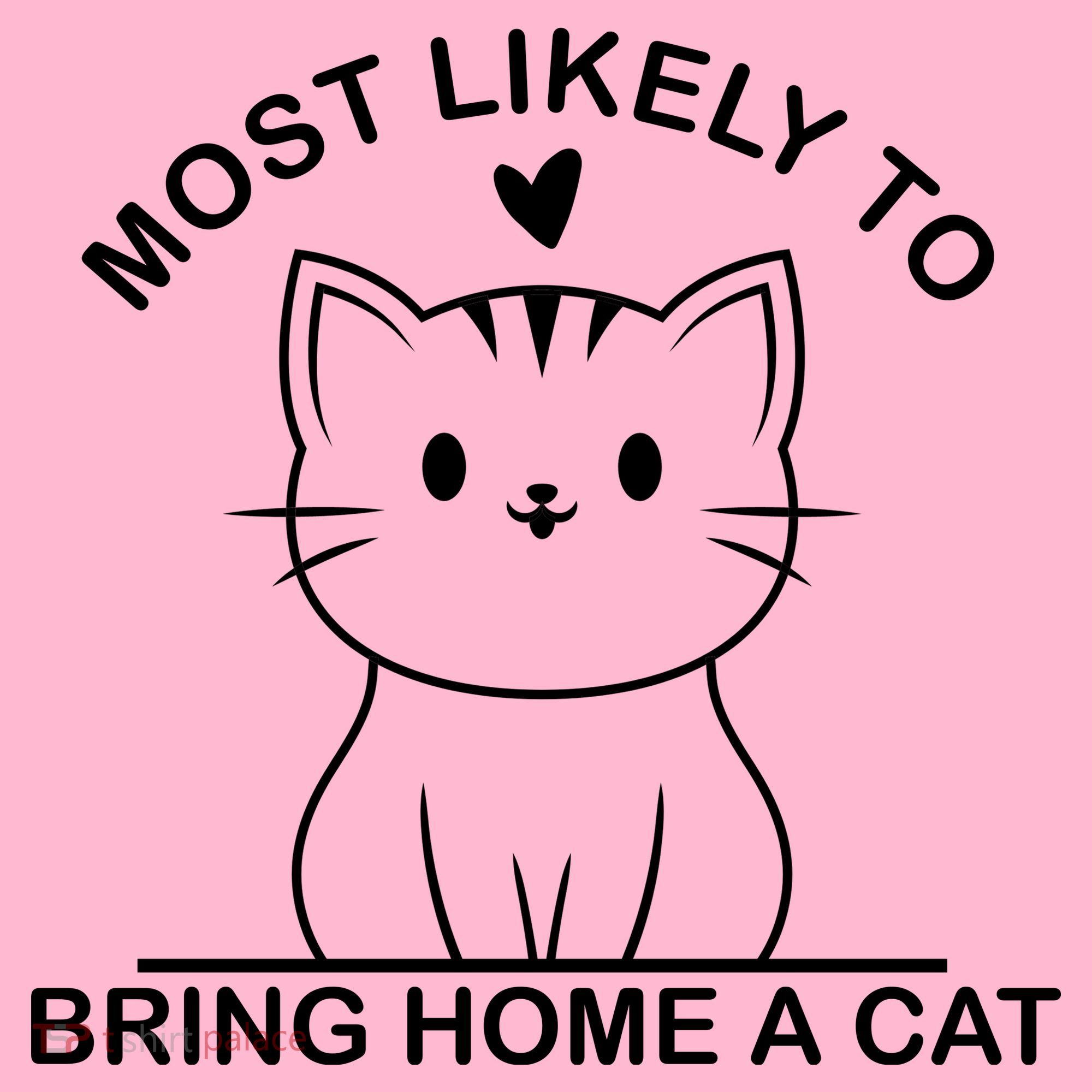 Most Likely To Bring Home A Cat Funny Women's T-Shirt