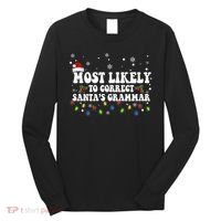 Most Likely To Correct Santa Grammar Christmas Believe Santa Long Sleeve Shirt thumb 0