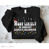 Most Likely To Correct Santa Grammar Christmas Believe Santa Sweatshirt thumb 2