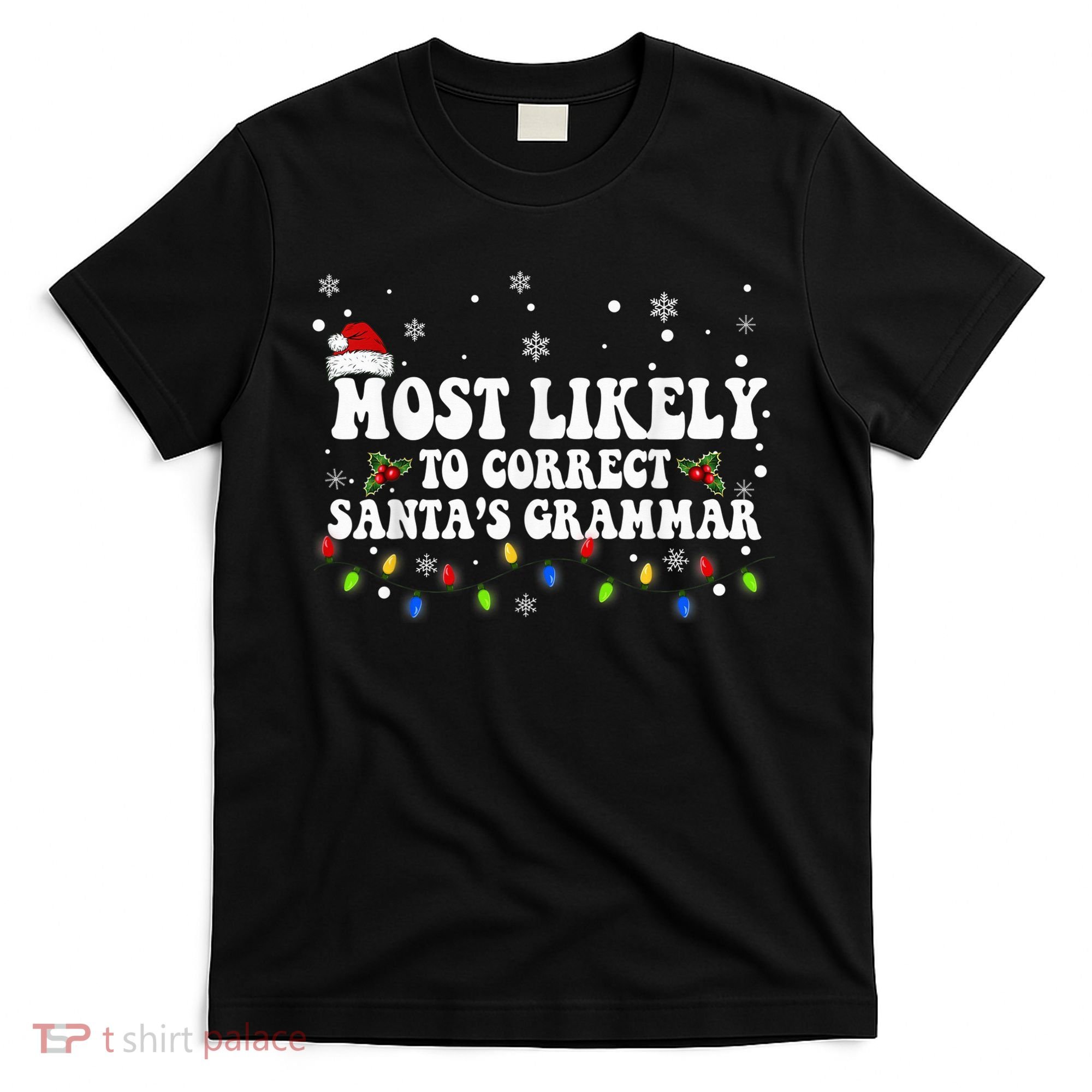 Most Likely To Correct Santa Grammar Christmas Believe Santa T-Shirt