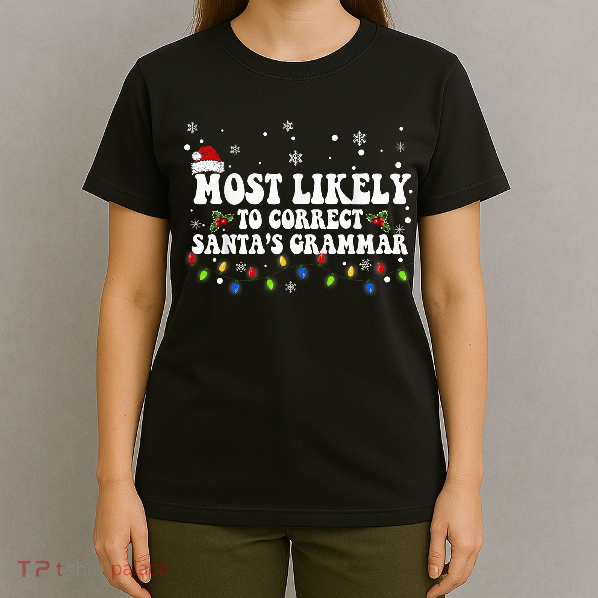 Most Likely To Correct Santa Grammar Christmas Believe Santa T-Shirt