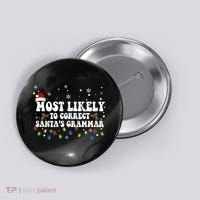 Most Likely To Correct Santa Grammar Christmas Believe Santa Button thumb 0