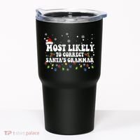Most Likely To Correct Santa Grammar Christmas Believe Santa Tumbler thumb 0