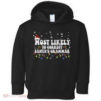 Most Likely To Correct Santa Grammar Christmas Believe Santa Toddler Hoodie thumb 0