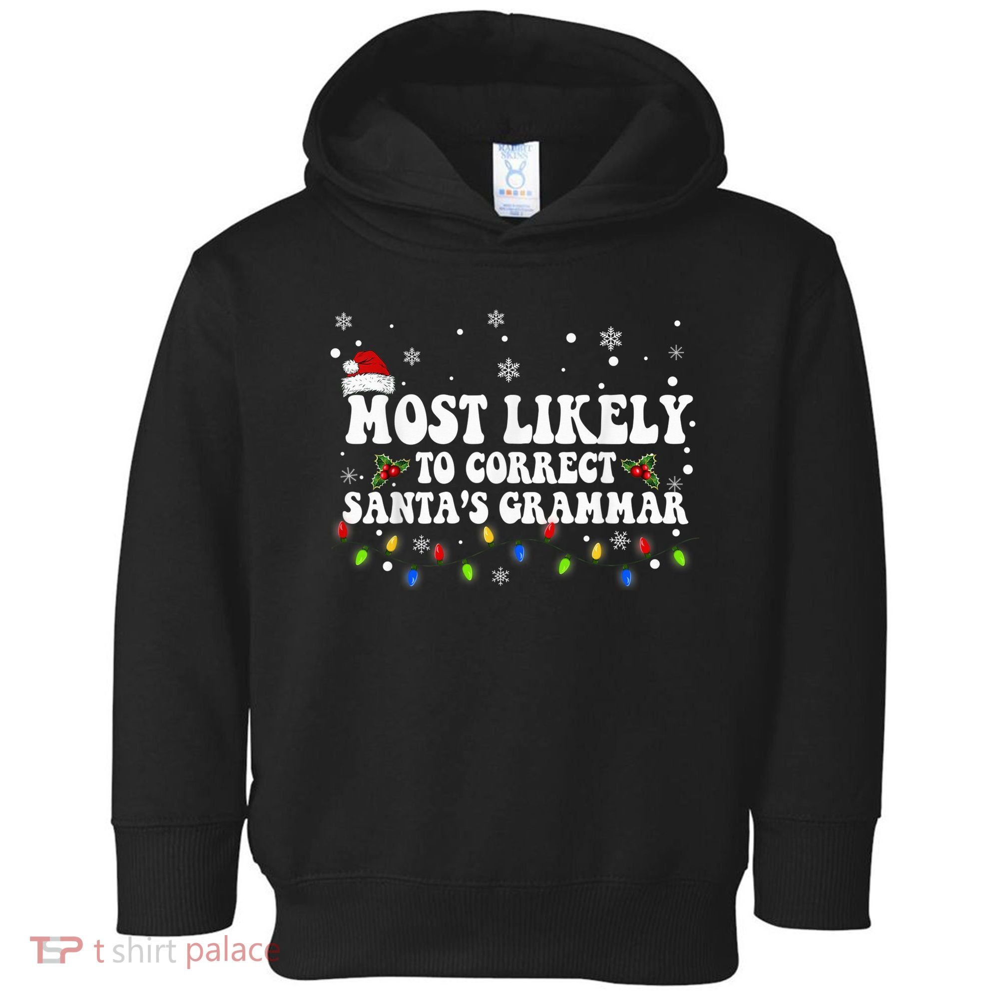 Most Likely To Correct Santa Grammar Christmas Believe Santa Toddler Hoodie