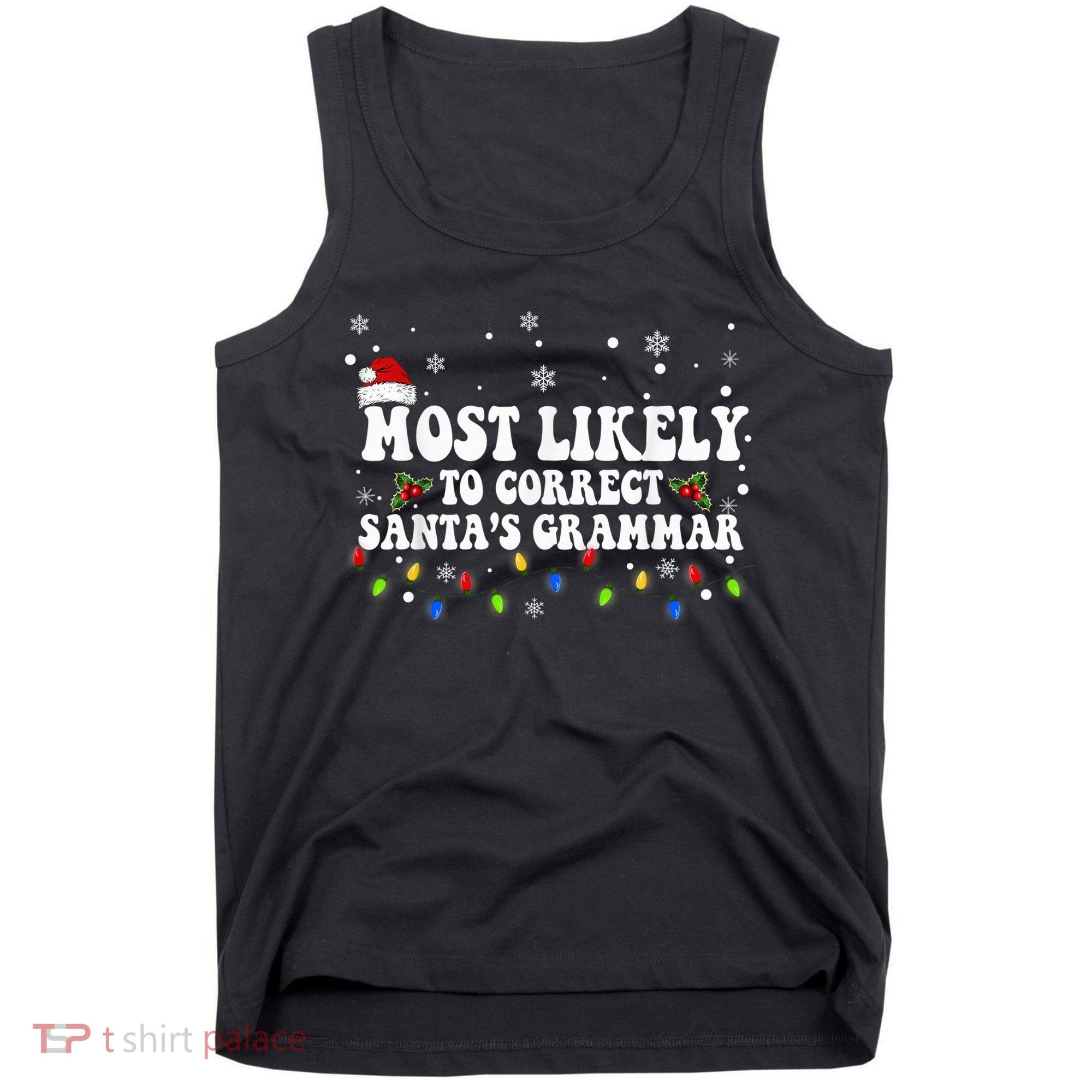 Most Likely To Correct Santa Grammar Christmas Believe Santa Tank Top