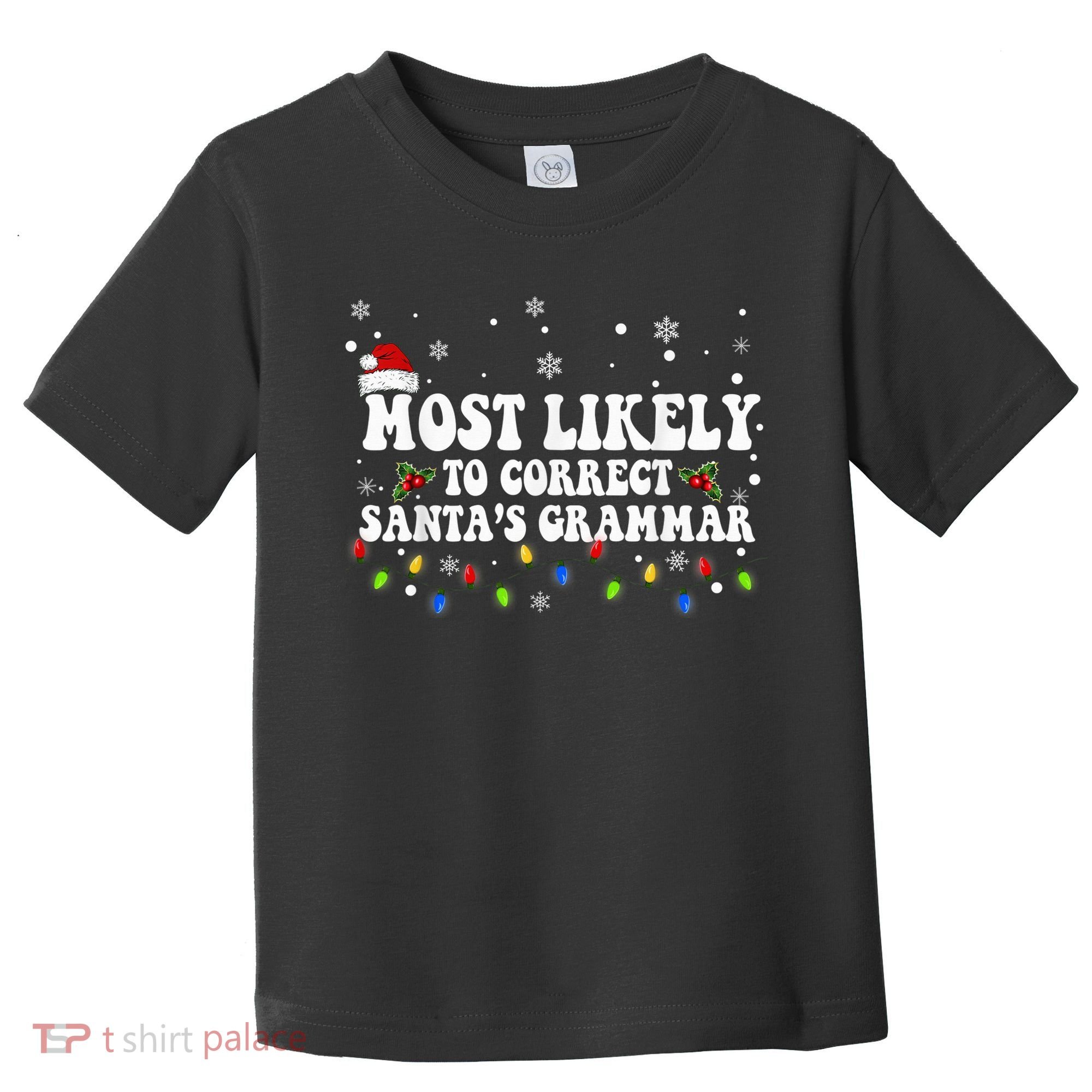 Most Likely To Correct Santa Grammar Christmas Believe Santa Toddler T-Shirt