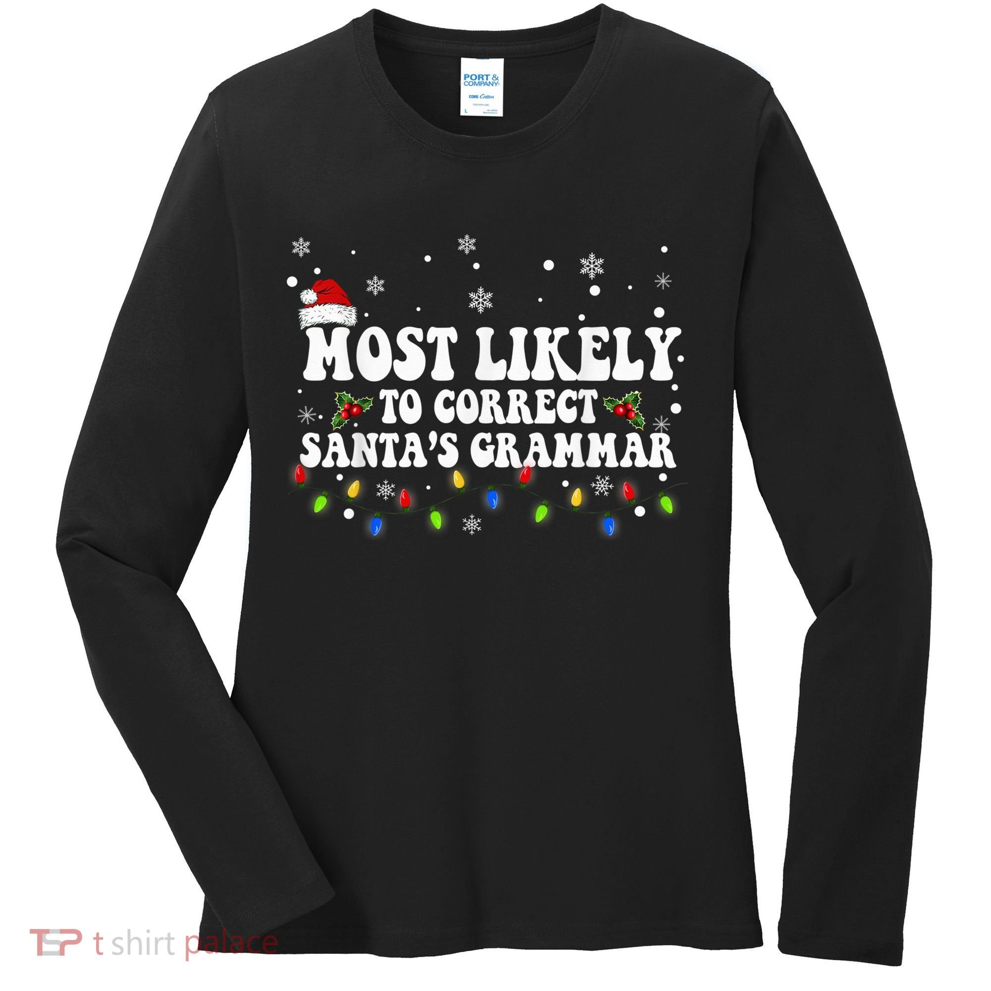 Most Likely To Correct Santa Grammar Christmas Believe Santa Women's Long Sleeve Shirt
