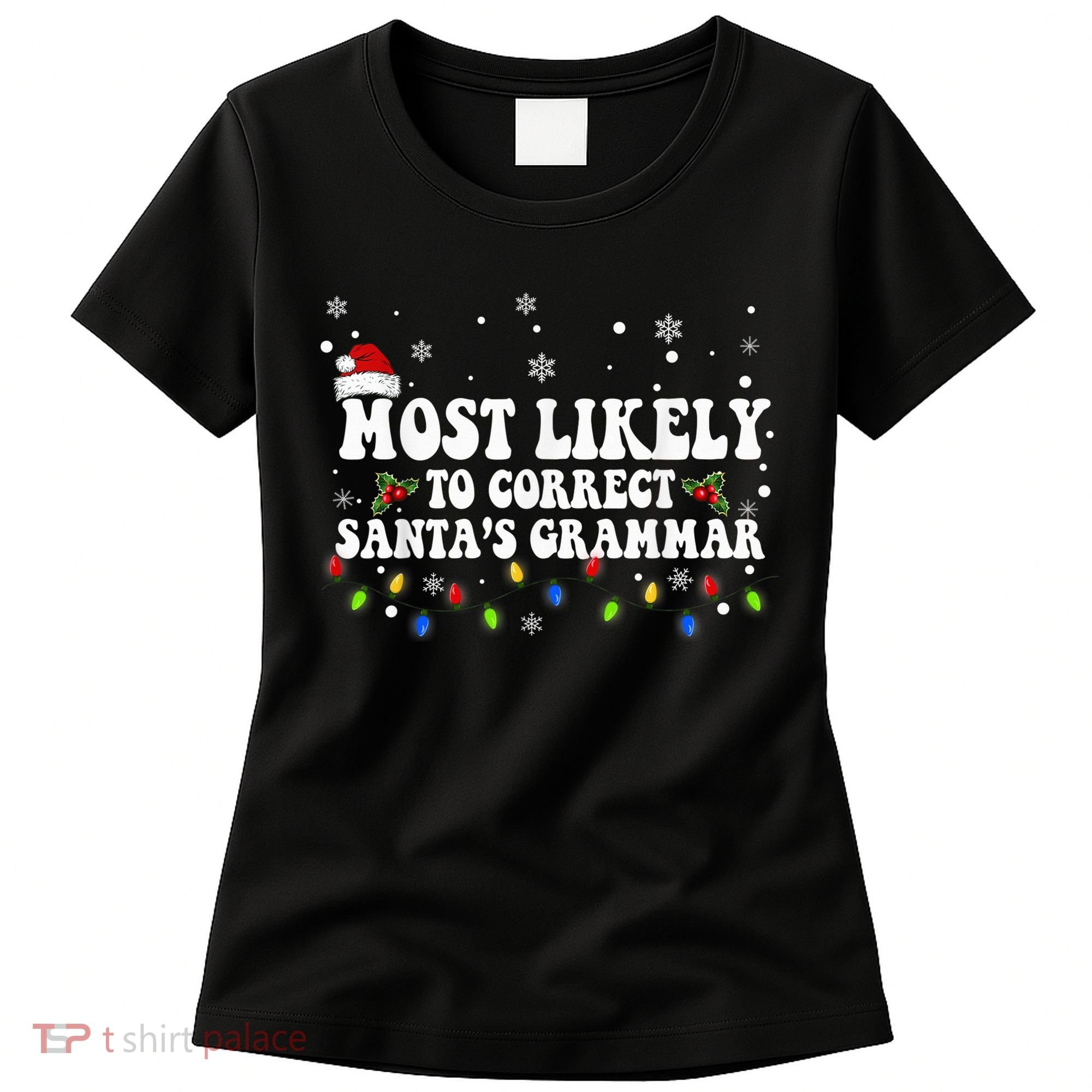 Most Likely To Correct Santa Grammar Christmas Believe Santa Women's T-Shirt