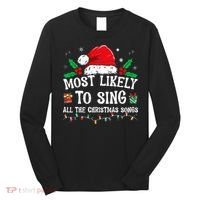Most Likely To Sing All The Christmas Songs Long Sleeve Shirt thumb 0