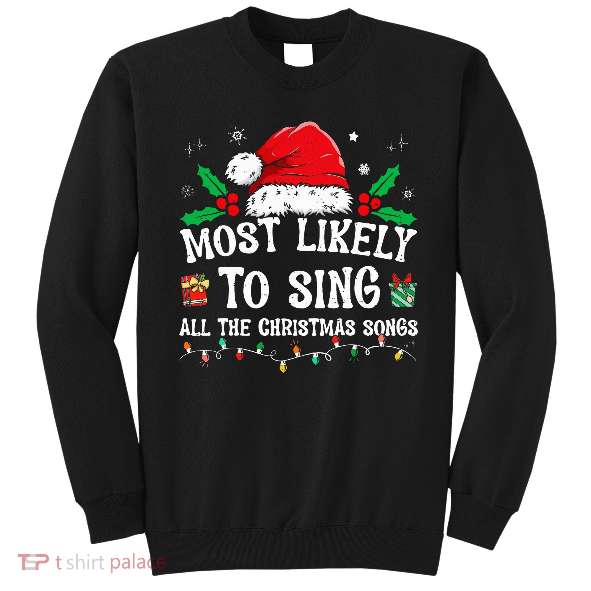 Most Likely To Sing All The Christmas Songs Sweatshirt