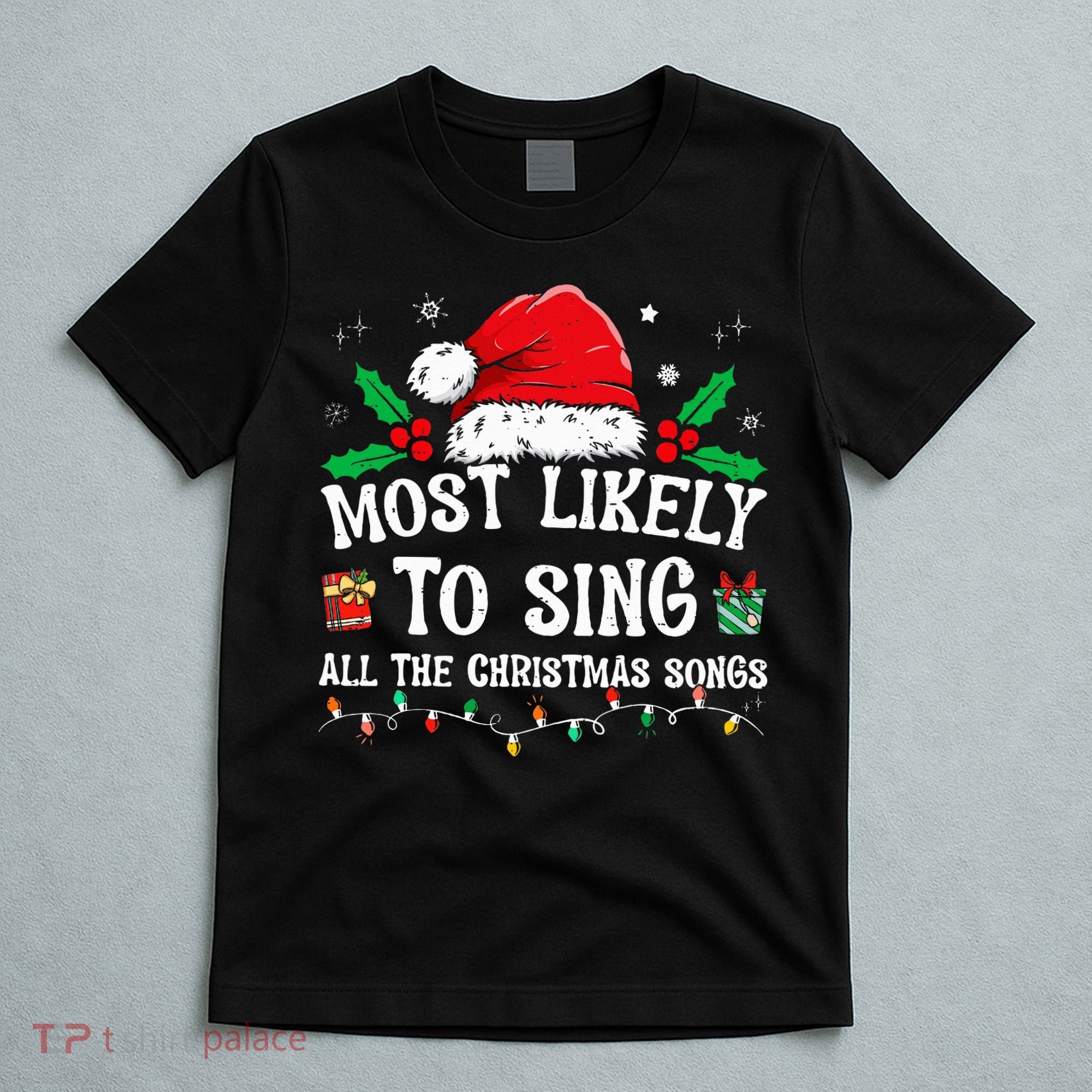 Most Likely To Sing All The Christmas Songs T-Shirt