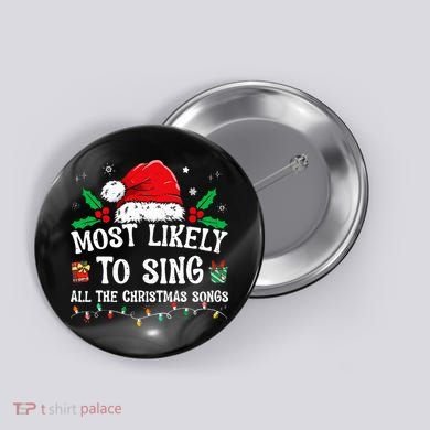 Most Likely To Sing All The Christmas Songs Button
