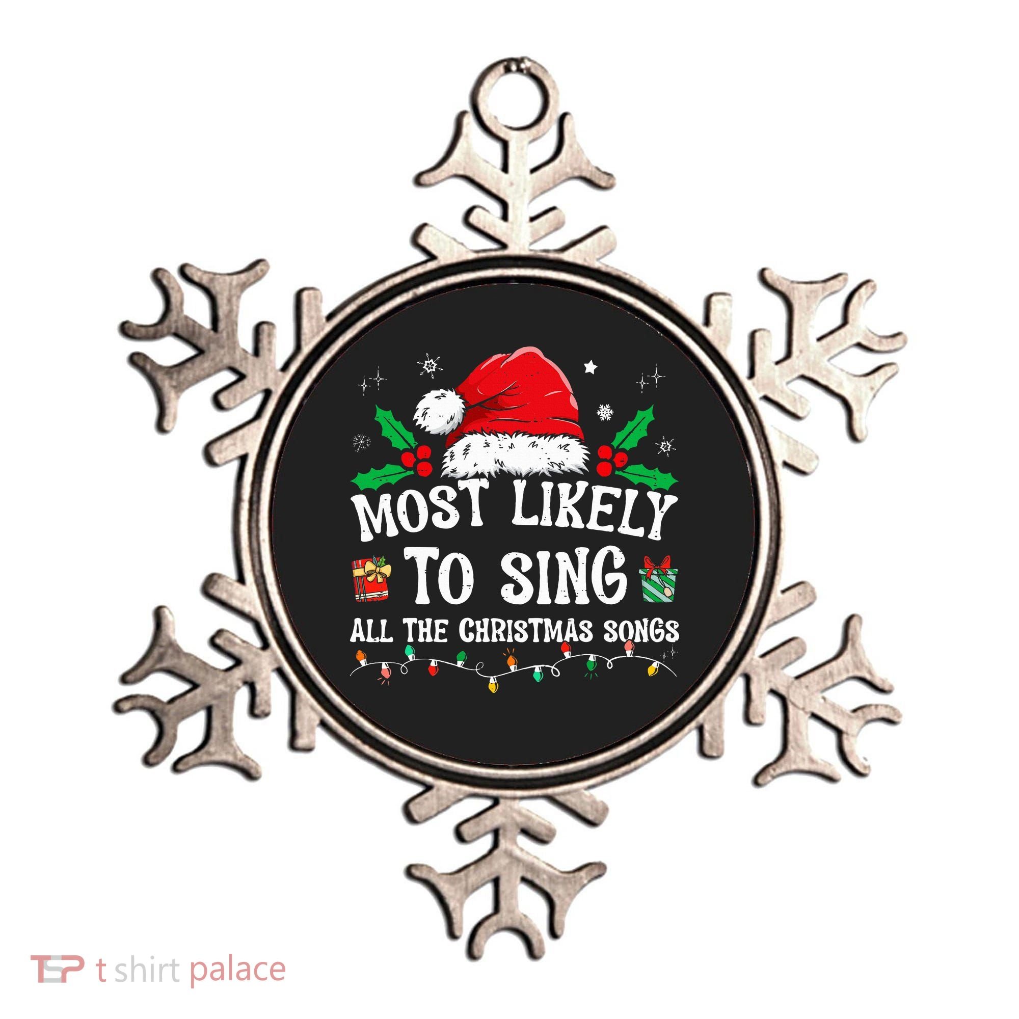 Most Likely To Sing All The Christmas Songs Ornament
