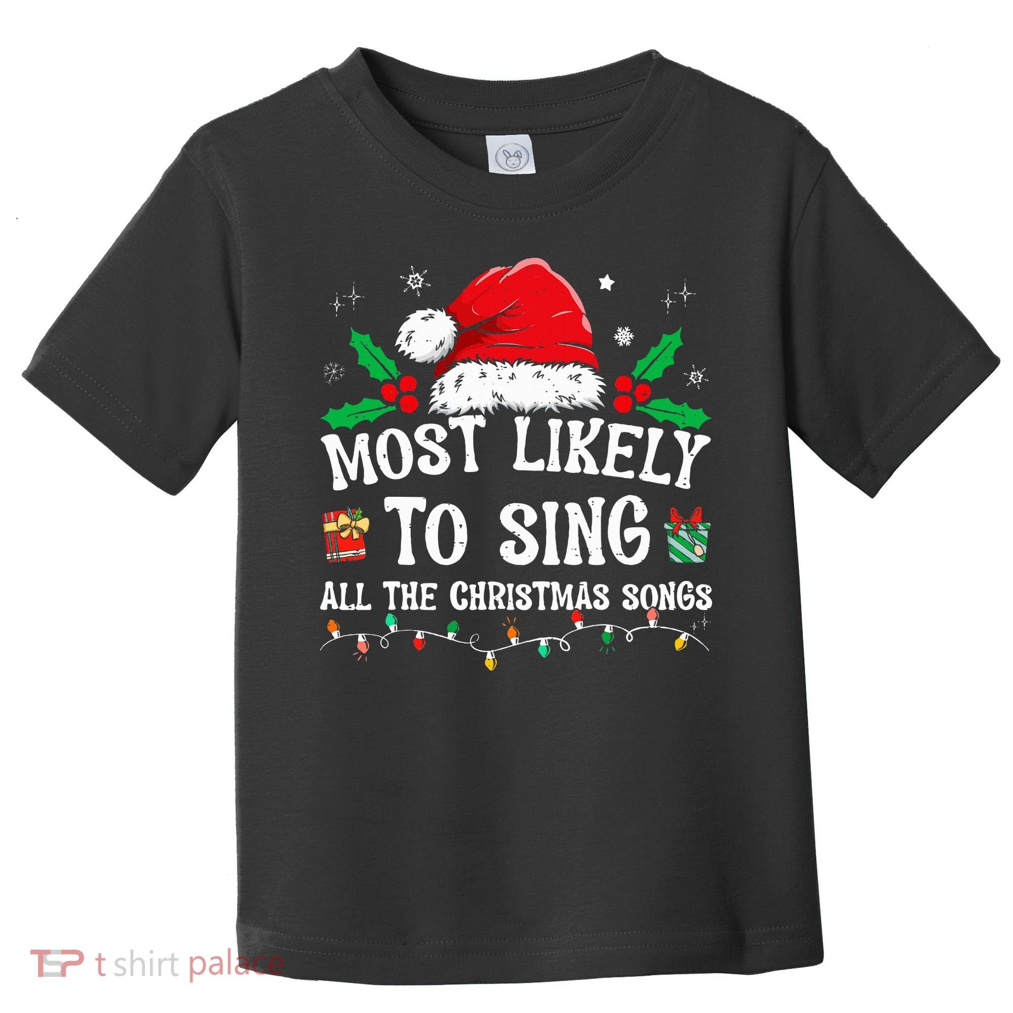 Most Likely To Sing All The Christmas Songs Toddler T-Shirt