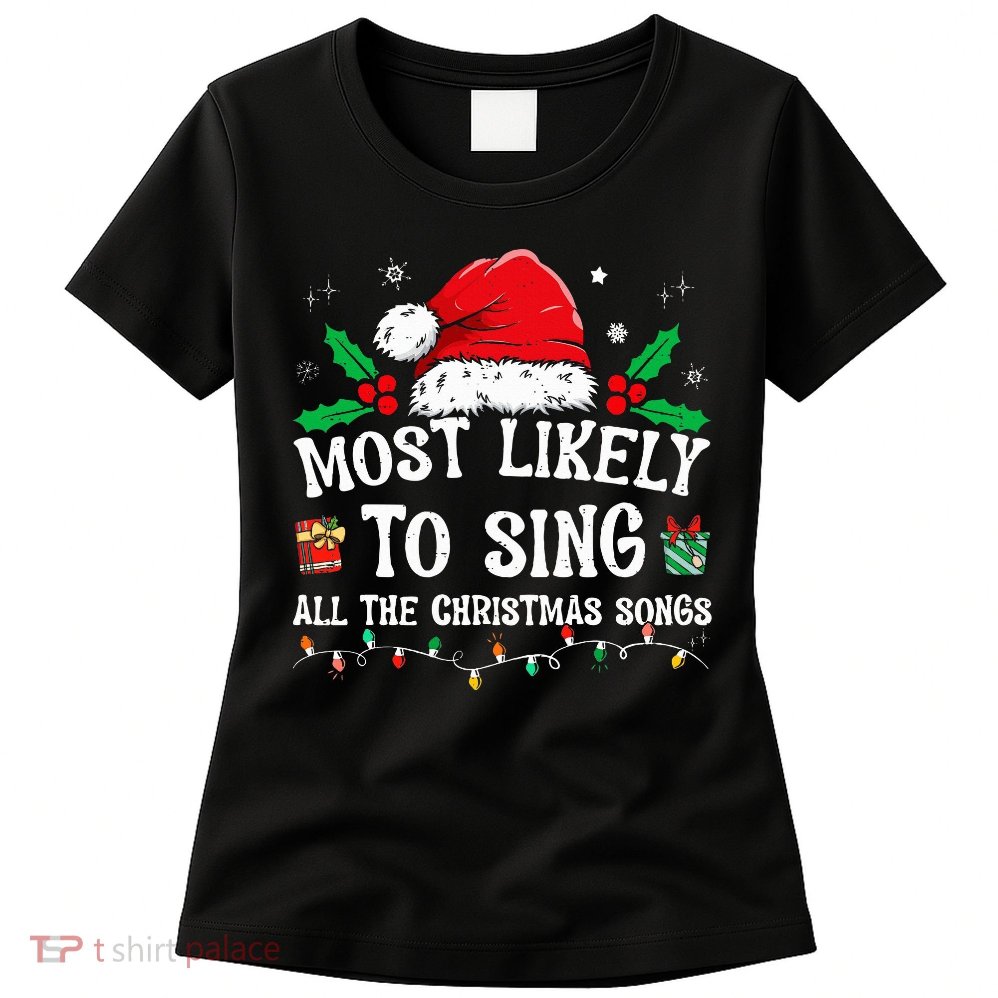 Most Likely To Sing All The Christmas Songs Women's T-Shirt