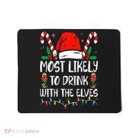 Most Likely to Drink With The Elves Funny Family Christmas Mousepad thumb 0