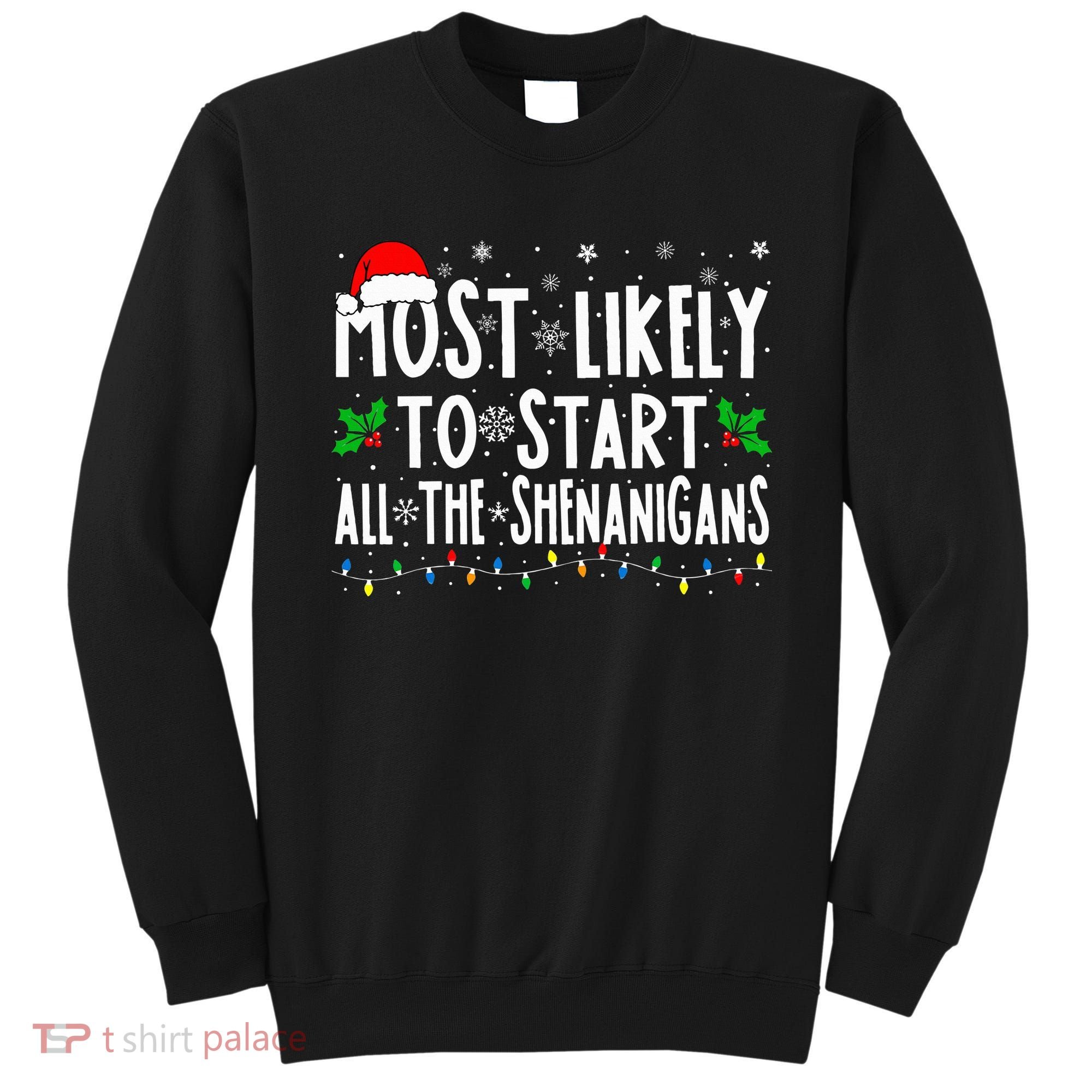 Most Likely To Start The Shenanigans Funny Family Christmas Sweatshirt