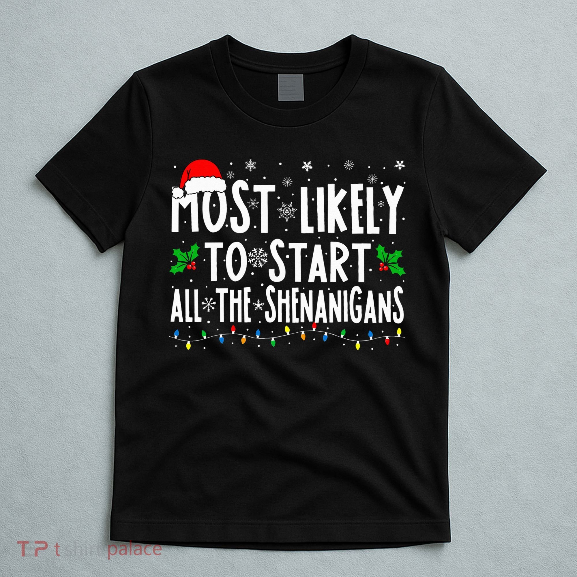Most Likely To Start The Shenanigans Funny Family Christmas T-Shirt
