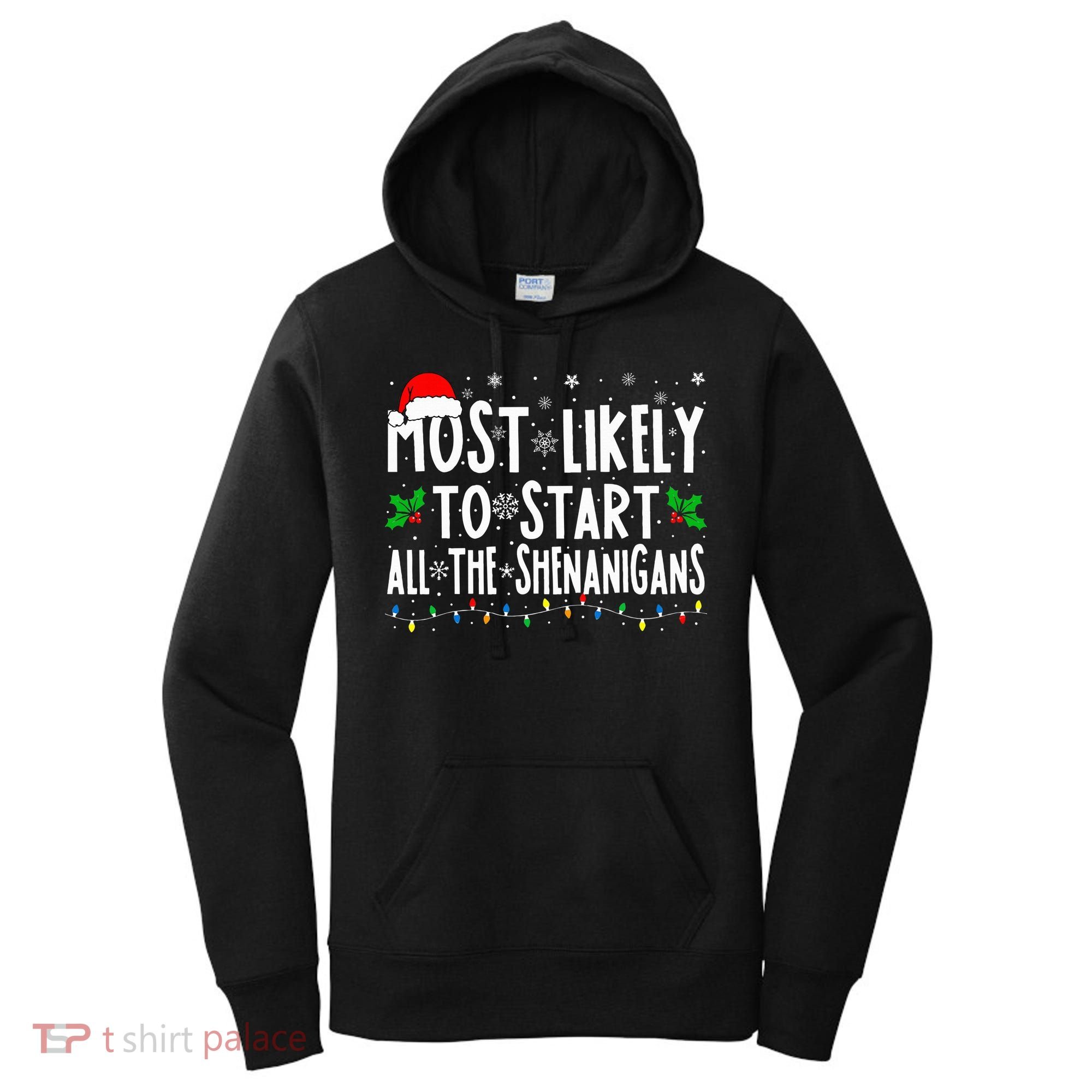 Most Likely To Start The Shenanigans Funny Family Christmas Women's Hoodie