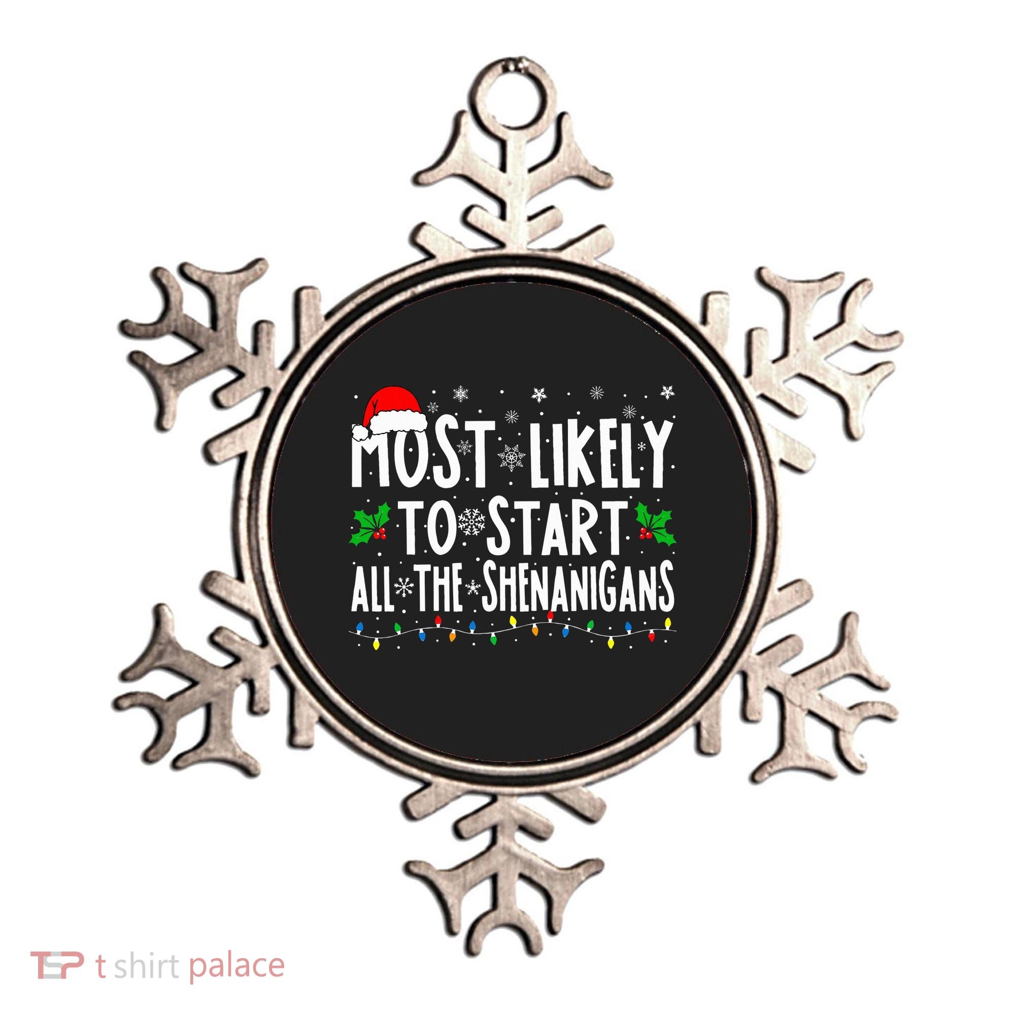Most Likely To Start The Shenanigans Funny Family Christmas Ornament