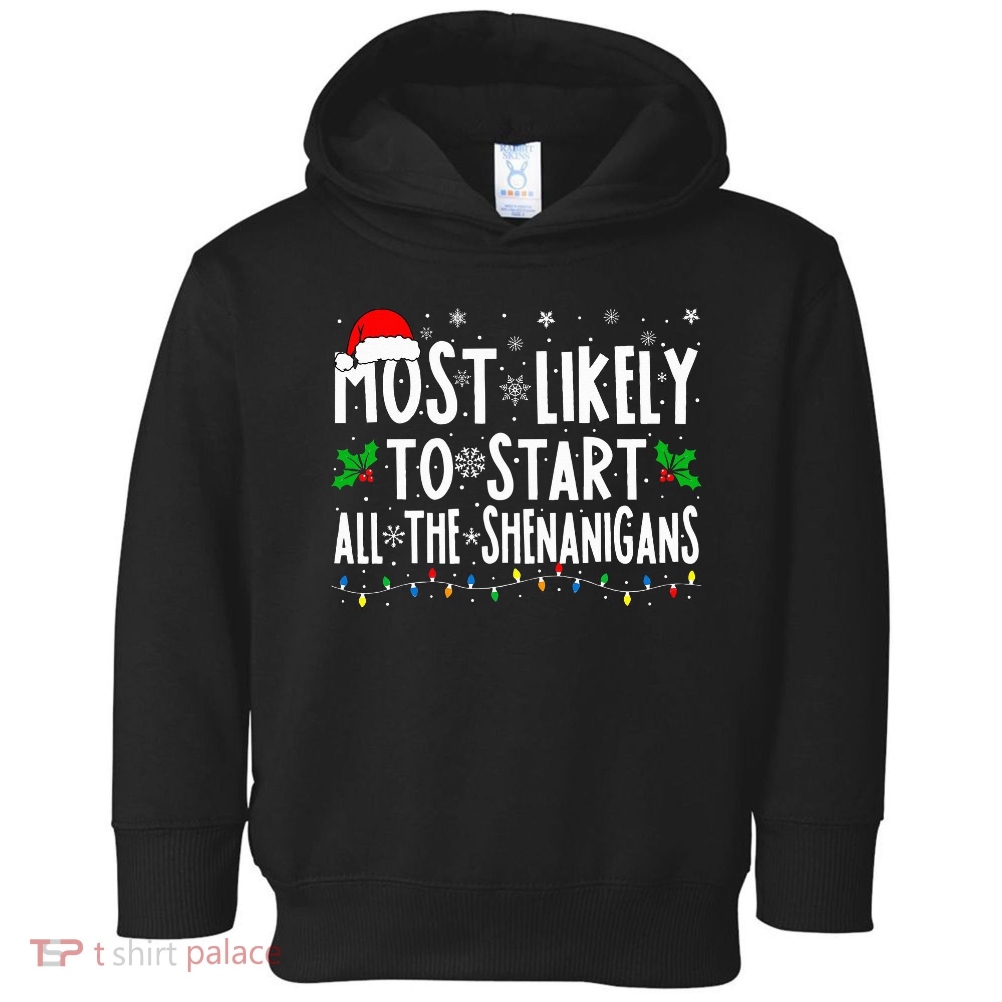 Most Likely To Start The Shenanigans Funny Family Christmas Toddler Hoodie