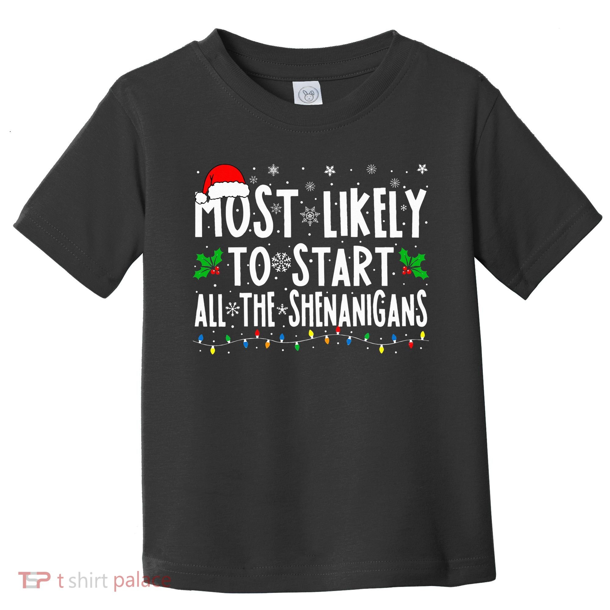 Most Likely To Start The Shenanigans Funny Family Christmas Toddler T-Shirt