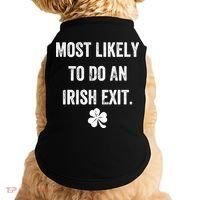Most Likely To Do An Irish Exit Funny Doggie Tank thumb 0