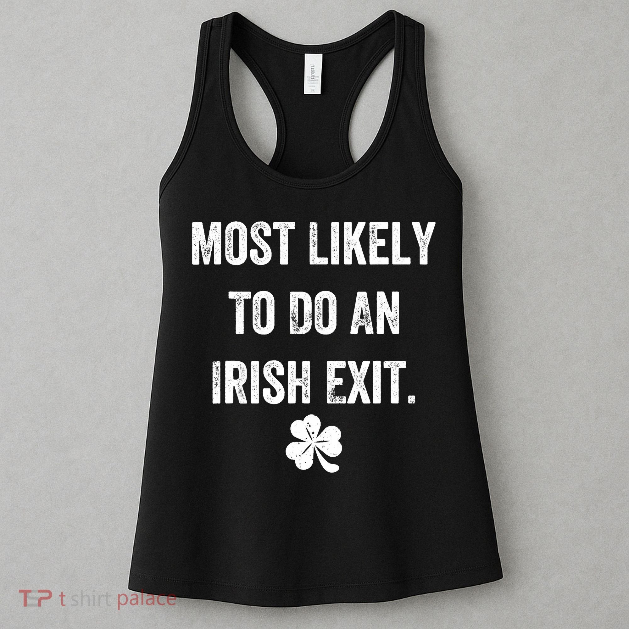 Most Likely To Do An Irish Exit Funny Women's Tank Top